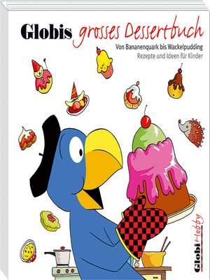 cover image of Globi Hobby 4. Globis grosses Dessertbuch